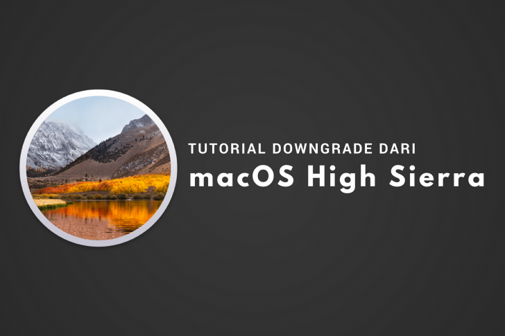 Tutorial downgrade Mac dari macOS High Sierra